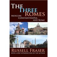 The Three Romes: Moscow, Constantinople, and Rome by Nicosia,Francis R., 9781138539129