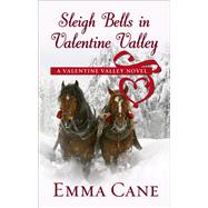 Sleigh Bells in Valentine Valley by Cane, Emma, 9781410479129