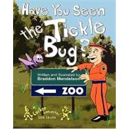 Have You Seen the Tickle Bug? by Mendelson, Braddon, 9781453669129