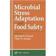 Microbial Stress Adaptation and Food Safety by Yousef; Ahmed E., 9781566769129