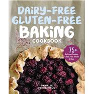 Dairy-free Gluten-free Baking Cookbook by Fahrenkrug, Danielle; Beisch, Leigh, 9781641529129