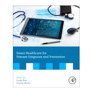 Smart Healthcare for Disease Diagnosis and Prevention by Paul, Sudip; Bhatia, Dinesh, 9780128179130