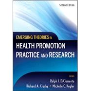Emerging Theories in Health Promotion Practice and Research by DiClemente, Ralph J.; Crosby, Richard; Kegler, Michelle C., 9780470179130