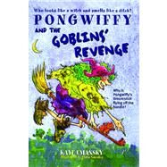 Pongwiffy and the Goblins' Revenge by Umansky, Kaye; Smedley, Chris, 9780743419130