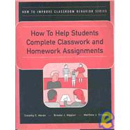 How to Help Students Complete Classwork and Homework Assignments by Heron, Timothy E.; Hippler, Brooke J.; Tincani, Matthew J., 9780890799130