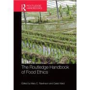 The Routledge Handbook of Food Ethics by Rawlinson; Mary C., 9781138809130