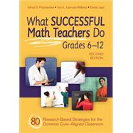 What Successful Math Teachers Do, Grades 6-12 by Posamentier, Alfred S.; Germain-Williams, Terri L.; Jaye, Daniel, 9781452259130