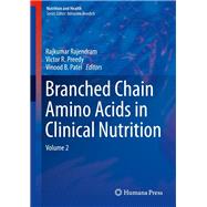 Branched Chain Amino Acids in Clinical Nutrition by Rajendram, Rajkumar; Preedy, Victor R.; Patel, Vinood B., 9781493919130