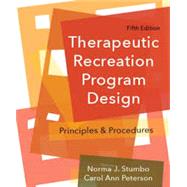 Therapeutic Recreation Program Design: Principles and Procedures by Norma J. Stumbo; Carol A. Peterson, 9781571679130