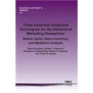 Three Essential Analytical Techniques for the Behavioral Marketing Researcher by Iacobucci, Dawn; Popvich, Deidre L.; Bakamitsos, Georgios A.; Posavac, Steven S.; Kardes, Frank R., 9781601989130