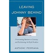 Leaving Johnny Behind Overcoming Barriers to Literacy and Reclaiming At-Risk Readers by Pedriana, Anthony; Lyon, Reid, 9781607099130