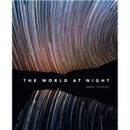 The World at Night Spectacular photographs of the night sky by Tafreshi, Babak, 9781781319130