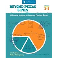 Beyond Pizzas & Pies 10 Essential Strategies for Supporting Fraction Sense, Grades 3-5 by McNamara, Julie; Shaughnessy, Meghan M., 9781935099130