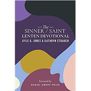The Sinner/Saint Lenten Devotional by Jones , Kyle G.; Morales, Kathryn; Price, Daniel Emery, 9781948969130