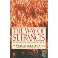 The Way of St. Francis The Challenge of Franciscan Spirituality for Everyone by BODO, MURRAY, 9780385199131