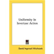 Uniformity in Invertase Action by Hitchcock, David Ingersoll, 9780548479131
