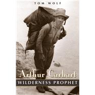 Arthur Carhart by Wolf, Tom, 9780870819131