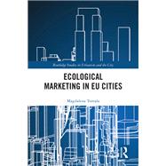 Ecological Marketing in EU Cities by Magdalena Tomala, 9781003609131