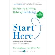 Start Here Master the Lifelong Habit of Wellbeing by Langshur, Eric; Klemp, Nate, 9781501129131