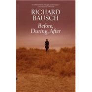 Before, During, After by Bausch, Richard, 9780307279132