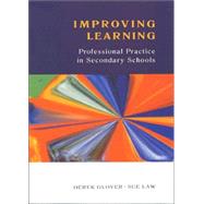 Improving Learning : Professional Practice in Secondary Schools by Glover, Derek; Law, Sue, 9780335209132