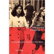 On Not Speaking Chinese: Living Between Asia and the West by Ang,Ien, 9780415259132