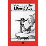 Spain in the Liberal Age From Constitution to Civil War, 1808-1939 by Esdaile, Charles J., 9780631219132