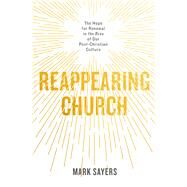 Reappearing Church by Sayers, Mark, 9780802419132