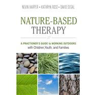Nature-based Therapy by Harper, Nevin; Rose, Kathryn; Segal, David, 9780865719132