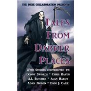 Tales from Darker Places by Swords, Donny; Raven, Chris; Butcher, A. L.; Hardy, Alan; Bidgeon, Adam, 9781502729132