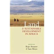 Land and Sustainable Development in Africa by Amanor, Kojo Sebastian; Moyo, Sam, 9781842779132