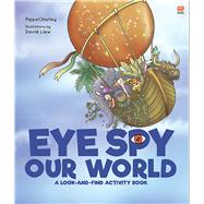 Eye Spy Our World A look-and-find activity book by Liew, David; Chorley, Pippa, 9789815009132