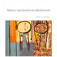 Mexico and American Modernism by Ellen G. Landau, 9780300169133