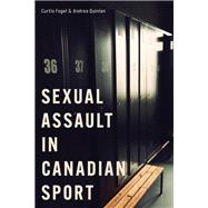 Sexual Assault in Canadian Sport by Curtis Fogel; Andrea Quinlan, 9780774869133