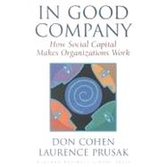 In Good Company by Cohen, Don; Prusak, Laurence, 9780875849133