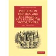 Progress in Printing and the Graphic Arts During the Victorian Era by Southward, John, 9781108009133