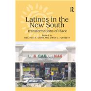 Latinos in the New South: Transformations of Place by Furuseth,Owen J.;Smith,Heather, 9781138259133
