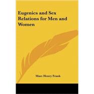 Eugenics and Sex Relations for Men and Women by Frank, Marc Henry, 9781417989133
