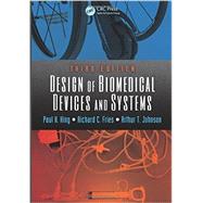 Design of Biomedical Devices and Systems, Third Edition by King, Paul H., 9781466569133