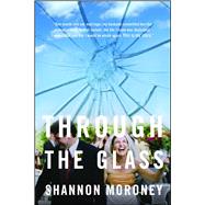 Through the Glass by Moroney, Shannon, 9781501109133