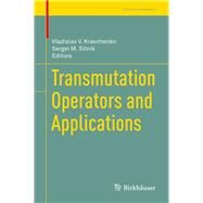 Transmutation Operators and Applications by Kravchenko, Vladislav; Sitnik, Sergei M., 9783030359133