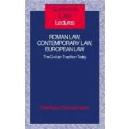 Roman Law, Contemporary Law, European Law The Civilian Tradition Today by Zimmermann, Reinhard, 9780198299134