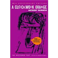 A Clockwork Orange (Restored Text) by Burgess, Anthony; Biswell, Andrew, 9780393089134