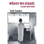Where We Stand: Class Matters by hooks,bell, 9780415929134