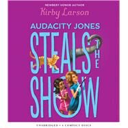 Audacity Jones Steals the Show (Audacity Jones #2) by Larson, Kirby; Browne, Lyssa, 9780545929134