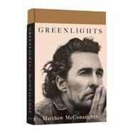 Greenlights by Matthew McConaughey, 9780593139134
