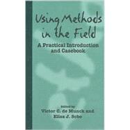 Using Methods in the Field A Practical Introduction and Casebook by de Munck, Victor C.; Sobo, Elisa J.; Bernard, H. Russell; Ryan, Gery; Weisner, Thomas; Fleisher, Mark S.; Harrington, Jennifer A.; Flinn, Juliana; Roos, Gun; Johnson, Allen; Harman, Robert C.; Hill, Carole E.; Handwerker, W. Penn; Caulkins, Douglas; de Al, 9780761989134