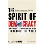 The Spirit of Democracy The Struggle to Build Free Societies Throughout the World by Diamond, Larry, 9780805089134