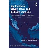 Non-Traditional Security Issues and the South China Sea: Shaping a New Framework for Cooperation by Wu,Shicun, 9781138249134