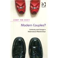 Modern Couples?: Continuity and Change in Heterosexual Relationships by Hooff,Jenny van, 9781409439134